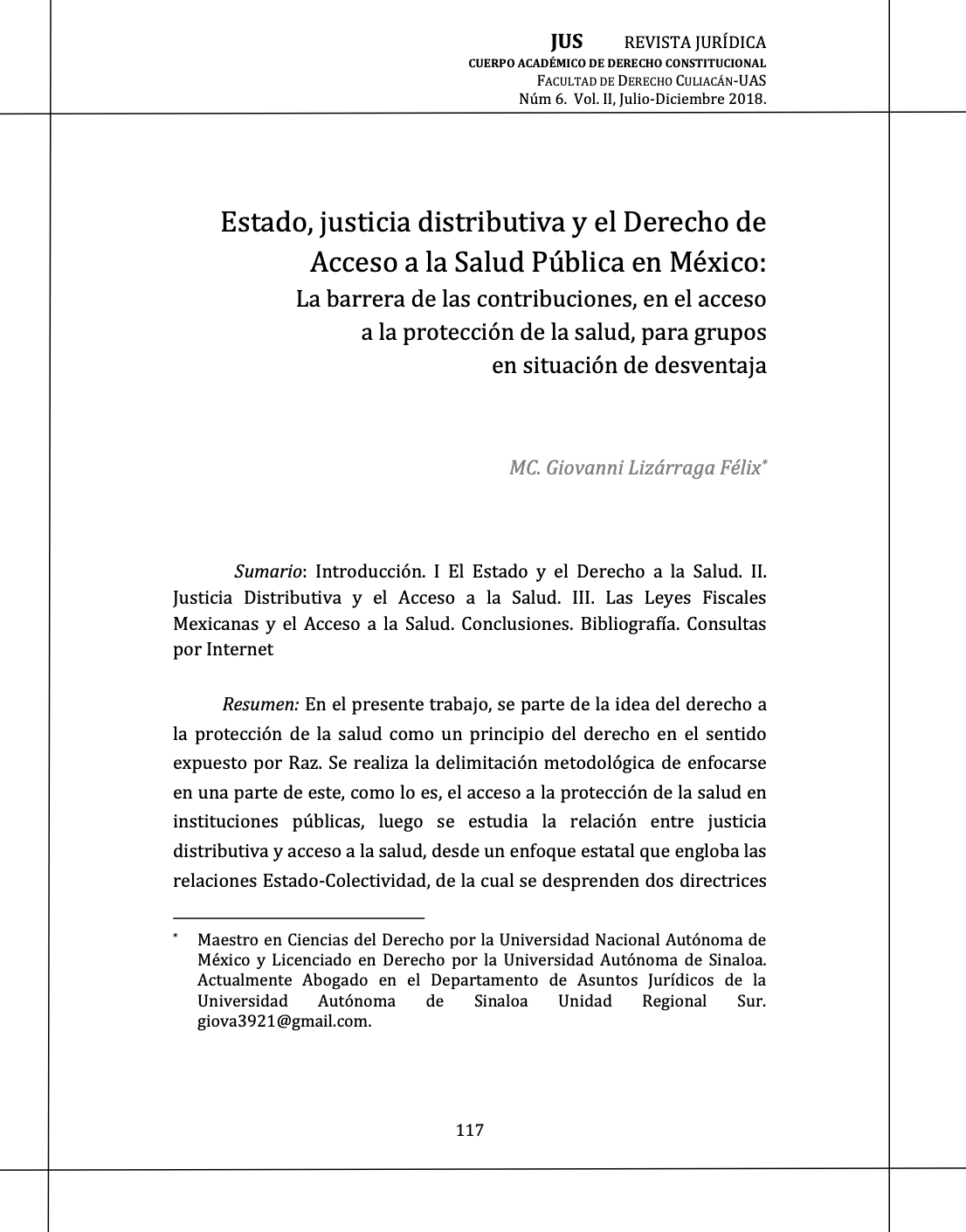 Estado, justicia distributiva y el Derecho de Acceso a la Salud Pública en México La barrera de las contribuciones, en el acceso a la protección de la salud, para grupos en situación de desventaja