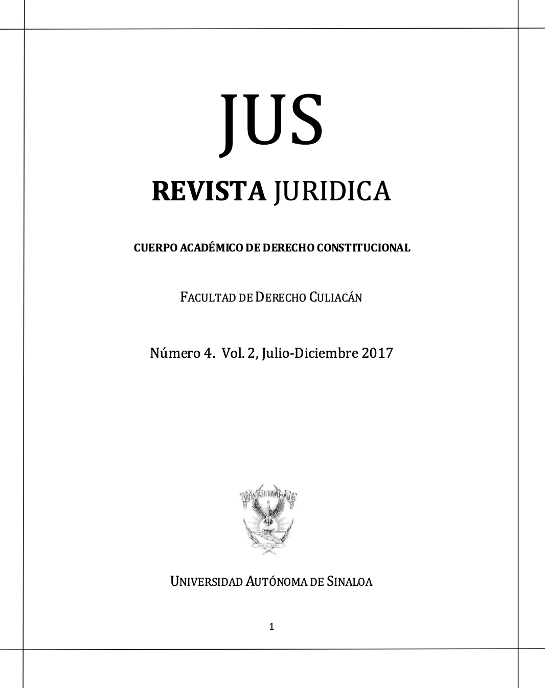 					Ver Vol. 2 Núm. 4 (2017): JUS Revista Jurídica del Cuerpo Académico de Derecho Constitucional Facultad de Derecho Culiacán.
				